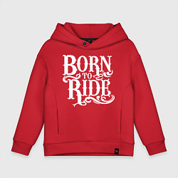 Толстовка оверсайз детская Born to ride - рожденный ездить, цвет: красный