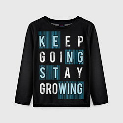 Лонгслив детский Keep going stay growing, цвет: 3D-принт