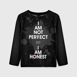 Лонгслив детский I am not perfect, but I am honest, цвет: 3D-принт