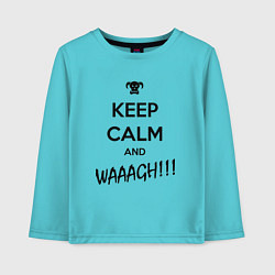 Лонгслив хлопковый детский Keep Calm & WAAAGH, цвет: бирюзовый