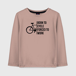 Лонгслив хлопковый детский Рожденный ездить на велосипеде вынужден работать, цвет: пыльно-розовый