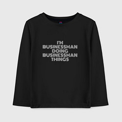 Лонгслив хлопковый детский Im businessman doing businessman things, цвет: черный