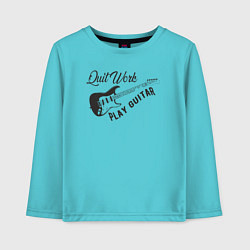 Детский лонгслив Бросай работу, играй на гитаре