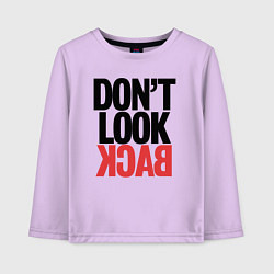 Детский лонгслив Не оглядывайся назад - призыв