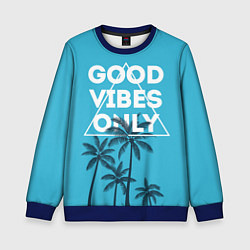 Свитшот детский Good vibes only, цвет: 3D-синий