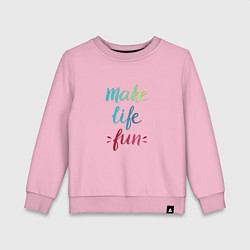 Детский свитшот Make life fun