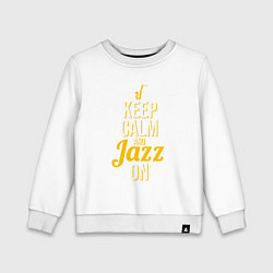 Свитшот хлопковый детский Сохраняй спокойствие и играй джаз, цвет: белый