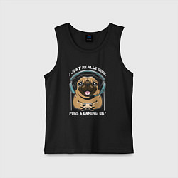 Детская майка I just really like pugs gaming ok