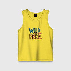 Детская майка Надпись Wild and free