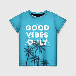 Футболка детская Good vibes only, цвет: 3D-принт