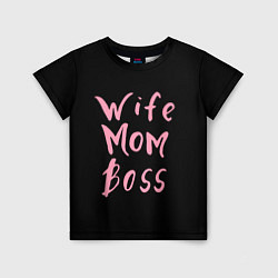 Футболка детская Wife Mom Boss, цвет: 3D-принт