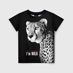 Футболка детская Im a cheetah Im WILD, цвет: 3D-принт