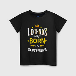 Футболка хлопковая детская Legends are born in september, цвет: черный