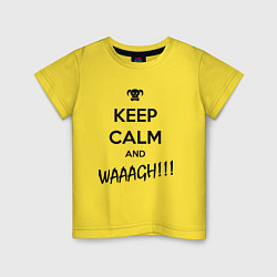 Футболка хлопковая детская Keep Calm & WAAAGH, цвет: желтый