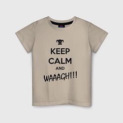 Футболка хлопковая детская Keep Calm & WAAAGH, цвет: миндальный