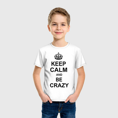 Детская футболка Keep Calm & Be Crazy / Белый – фото 3