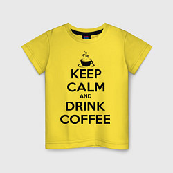 Футболка хлопковая детская Keep Calm & Drink Coffee, цвет: желтый