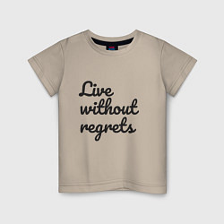 Футболка хлопковая детская Live without regrets, цвет: миндальный