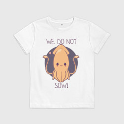 Футболка хлопковая детская We do not sow!, цвет: белый