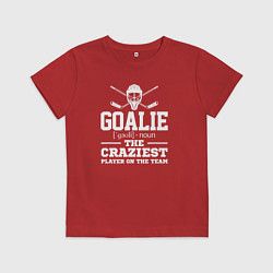 Футболка хлопковая детская Вратарь самый сумасшедший игрок в команде, цвет: красный