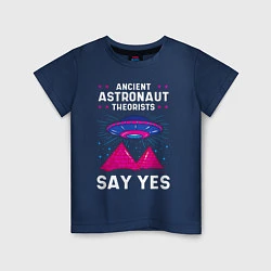 Футболка хлопковая детская Ancient Astronaut Theorist Say Yes, цвет: тёмно-синий