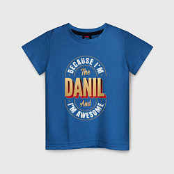 Футболка хлопковая детская Because Im The Danil And Im Awesome, цвет: синий