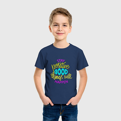 Детская футболка Stay positive good things will happen / Тёмно-синий – фото 3