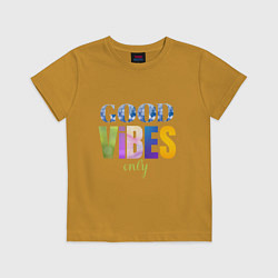 Футболка хлопковая детская  Good vibes only, цвет: горчичный