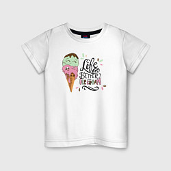 Футболка хлопковая детская Life is better with ice cream, цвет: белый