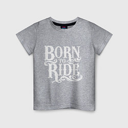 Футболка хлопковая детская Born to ride - рожденный ездить, цвет: меланж