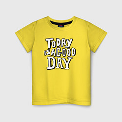Футболка хлопковая детская Сегодня хороший день, цвет: желтый