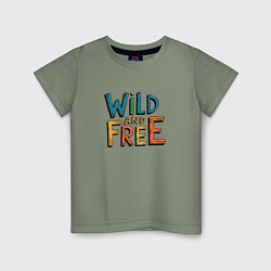 Футболка хлопковая детская Надпись Wild and free, цвет: авокадо