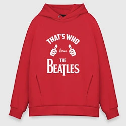 Толстовка оверсайз мужская That's Who Loves The Beatles, цвет: красный