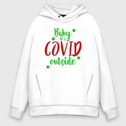 Толстовка оверсайз мужская Baby its covid outside, цвет: белый