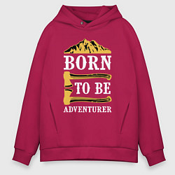 Толстовка оверсайз мужская Born to be adventurer, цвет: маджента