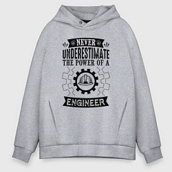 Толстовка оверсайз мужская Never underestimate the power of a engineer, цвет: меланж