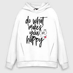 Толстовка оверсайз мужская Do what makes you happy, цвет: белый