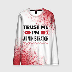 Лонгслив мужской Trust me Im administrator white, цвет: 3D-принт