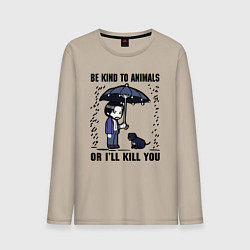 Мужской лонгслив Be kind to animals or I'll kil