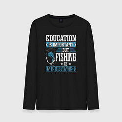 Лонгслив хлопковый мужской Образование важно, но рыбалка важнее, цвет: черный