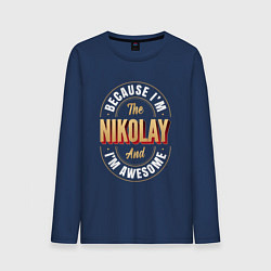 Мужской лонгслив Because Im The Nikolay And Im Awesome