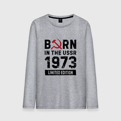 Мужской лонгслив Born In The USSR 1973 Limited Edition