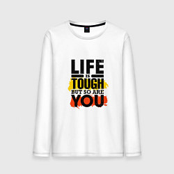 Мужской лонгслив Life is tough but so are you