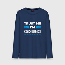 Лонгслив хлопковый мужской Trust me Im psychologist, цвет: тёмно-синий