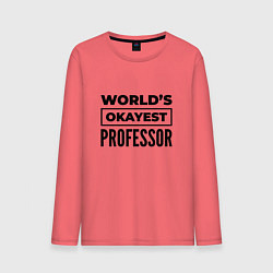 Мужской лонгслив The worlds okayest professor