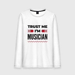 Мужской лонгслив Trust me - Im musician