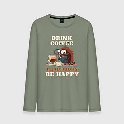 Лонгслив хлопковый мужской Drink Coffee, Read Books, Be Happy, цвет: авокадо