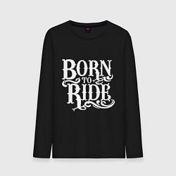 Лонгслив хлопковый мужской Born to ride - рожденный ездить, цвет: черный