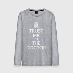 Мужской лонгслив Trust me Im the doctor