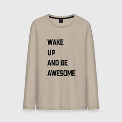 Мужской лонгслив Wake up and be awesome